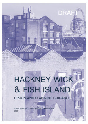 Hackney Wick Fish Island Design Study, muf architecture/art, Robert Bevan, drmm, AZ Urban Studio and Stockley, 2013.